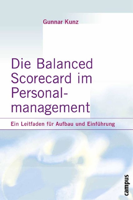 Die Balanced Scorecard im Personalmanagement, Gunnar Kunz