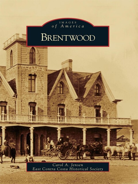 Brentwood, Carol Jensen, East Contra Costa County Historical Society