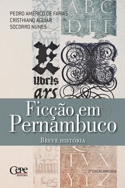 Ficção em Pernambuco, Cristhiano Aguiar, Pedro Américo Farias, Socorro Nunes