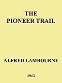 The Pioneer Trail, Alfred Lambourne