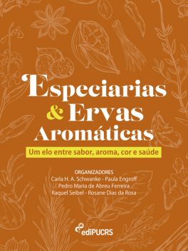 Especiarias e Ervas Aromáticas, Rosane Dias da Rosa, Carla Helena Augustin Schwanke, Paula Engroff, Pedro Maria de Abreu Ferreira, Raquel Seibel