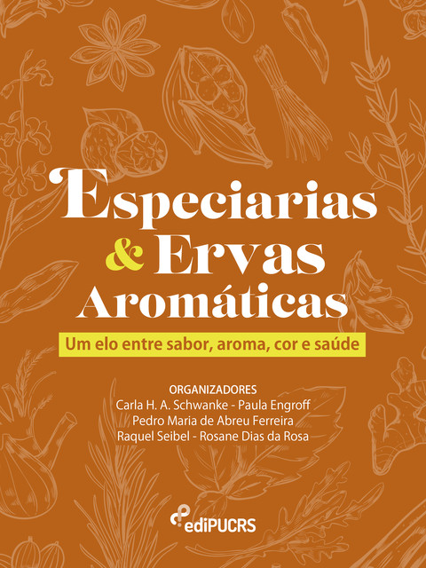 Especiarias e Ervas Aromáticas, Rosane Dias da Rosa, Carla Helena Augustin Schwanke, Paula Engroff, Pedro Maria de Abreu Ferreira, Raquel Seibel