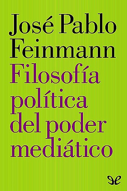 Filosofía política del poder mediático, José Pablo Feinmann