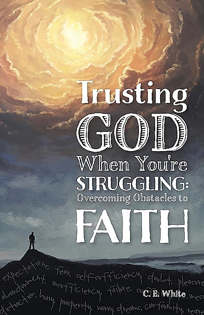 Trusting God When You're Struggling, C.E. White