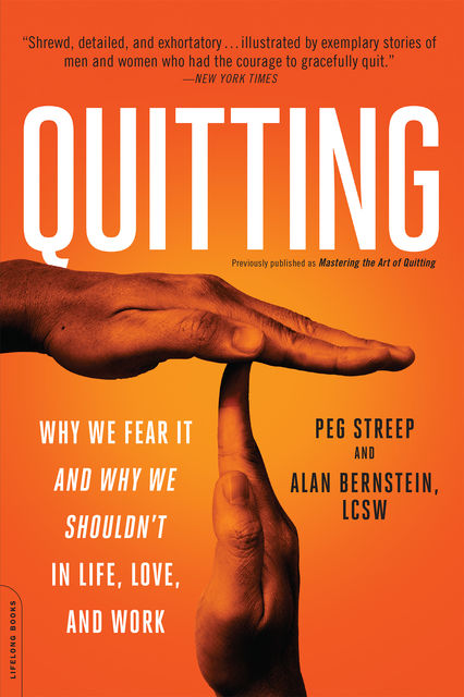 Quitting (previously published as Mastering the Art of Quitting), Peg Streep