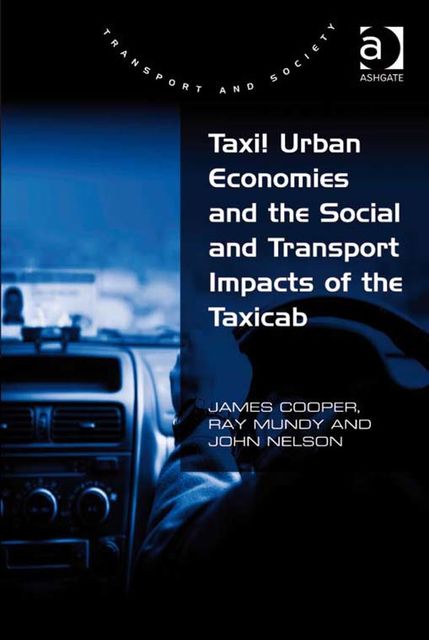 Taxi! Urban Economies and the Social and Transport Impacts of the Taxicab, John Nelson, James Cooper, Ray Mundy