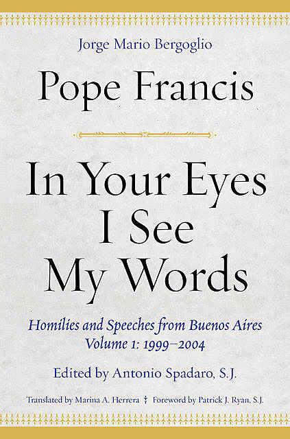 In Your Eyes I See My Words, Pope Francis, Jorge Mario Bergoglio