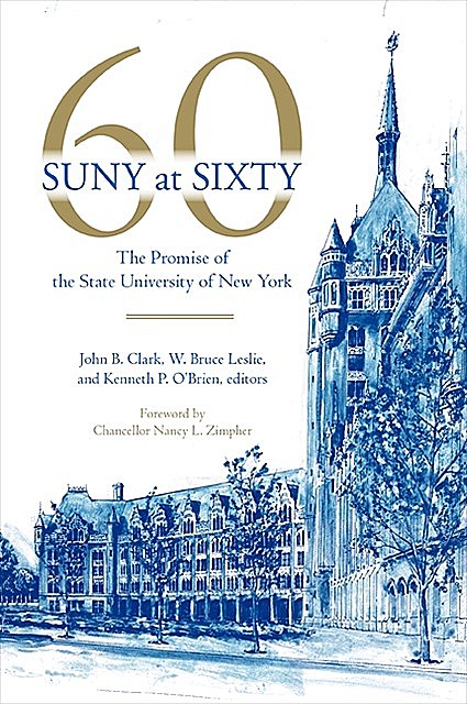 SUNY at Sixty, John Clark, Kenneth P. O'Brien, W. Bruce Leslie
