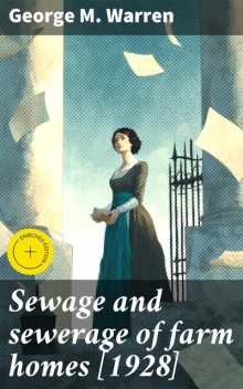 Sewage and sewerage of farm homes, George M. Warren