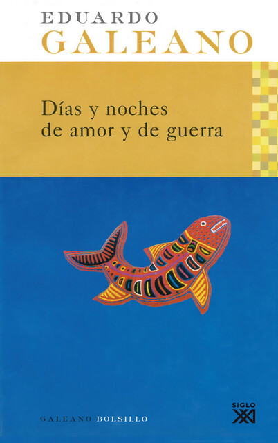 Días y noches de amor y de guerra, Eduardo Galeano