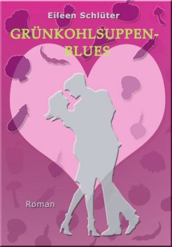 Grünkohlsuppen-Blues, Eileen Schlüter
