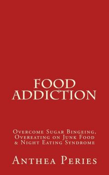 Food Addiction, Anthea Peries