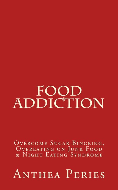 Food Addiction, Anthea Peries