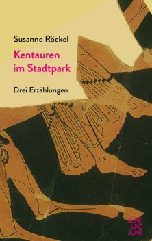 Kentauren im Stadtpark, Susanne Röckel