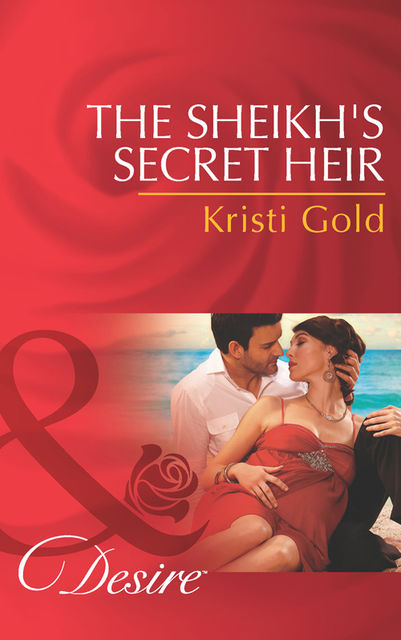 The Sheikh's Secret Heir, Kristi Gold
