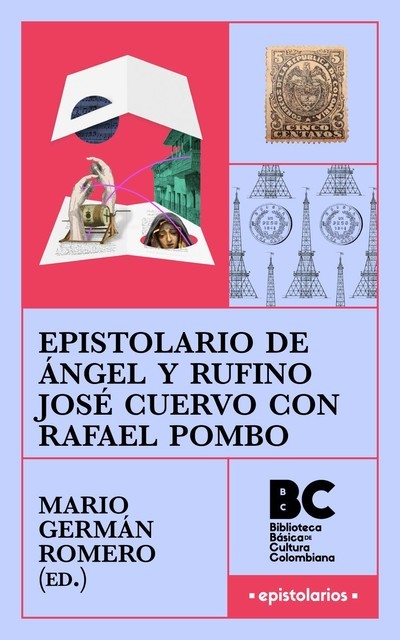 Epistolario de Ángel y Rufino José Cuervo con Rafael Pombo, Mario Romero