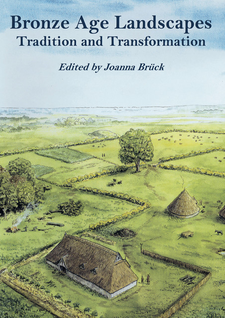 Bronze Age Landscapes, Joanna Bruck
