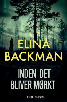 Inden det bliver mørkt, Elina Backman