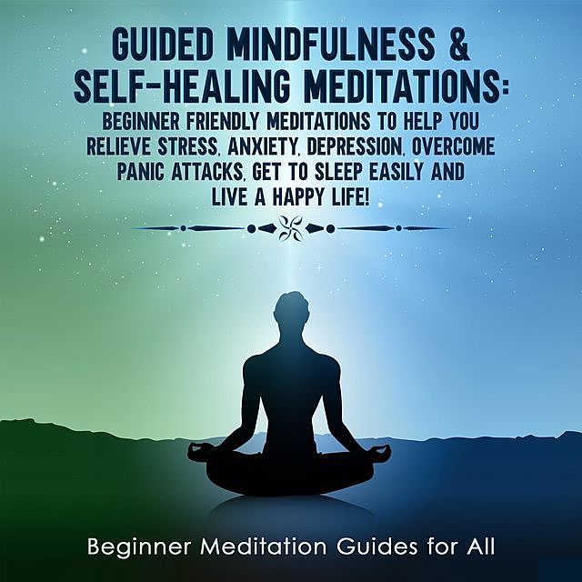 Guided Mindfulness & Self-Healing Meditations, Meditation Made Effortless