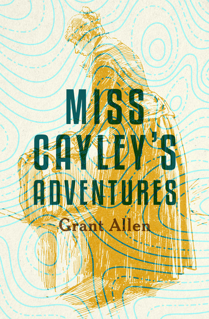 Miss Cayley's Adventures, Grant Allen
