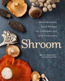 Shroom (PagePerfect NOOK Book), Becky Selengut