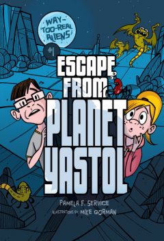 Escape from Planet Yastol, Mike Gorman, Pamela F Service