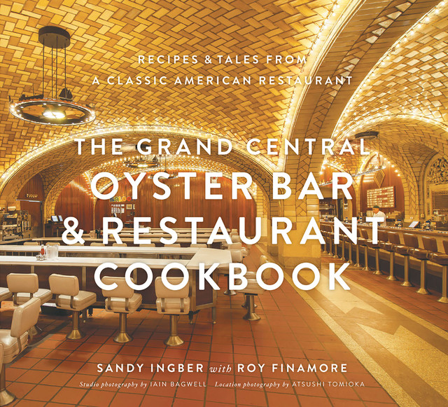 Grand Central Oyster Bar & Restaurant Cookbook, Roy Finamore, Sandy Ingber