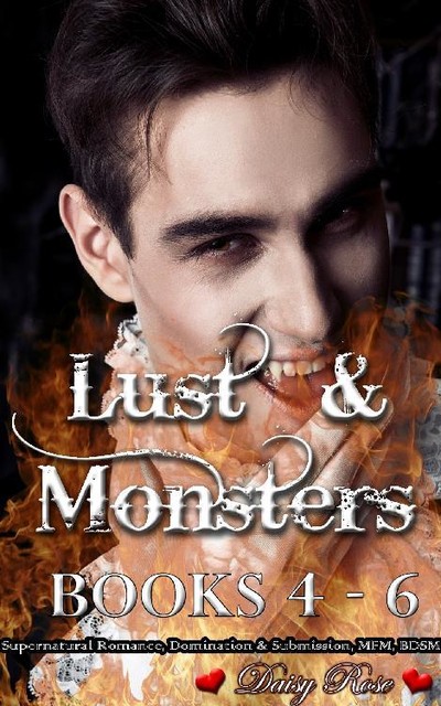 Lust & Monsters Books 4 – 6, Daisy Rose