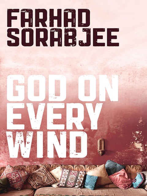 God On Every Wind, Farhad Sorabjee