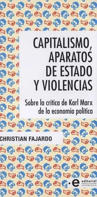 Capitalismo, aparatos de Estado y violencias, Christian Julián Fajardo Carrillo