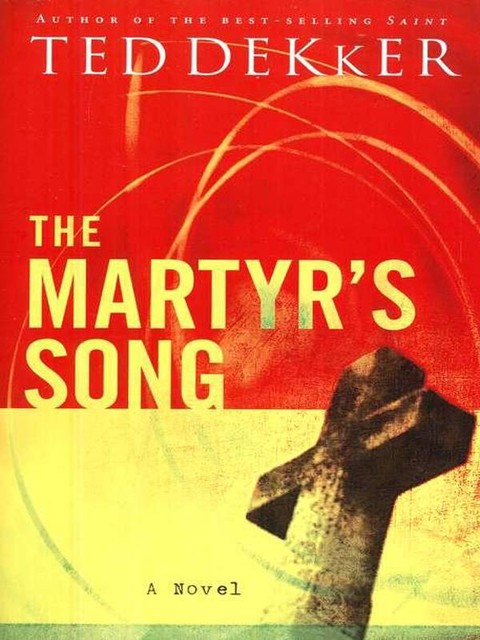 The Martyr's Song, Ted Dekker