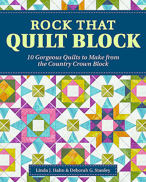 Rock That Quilt Block, Deborah G. Stanley, Linda J. Hahn