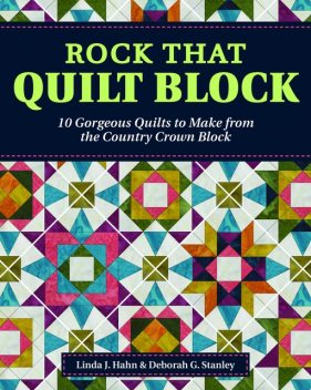 Rock That Quilt Block, Deborah G. Stanley, Linda J. Hahn