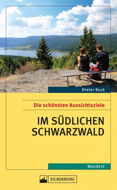 Die schönsten Aussichtsziele im südlichen Schwarzwald, Dieter Buck