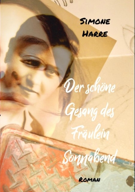 Der schöne Gesang des Fräulein Sonnabend, Simone Harre