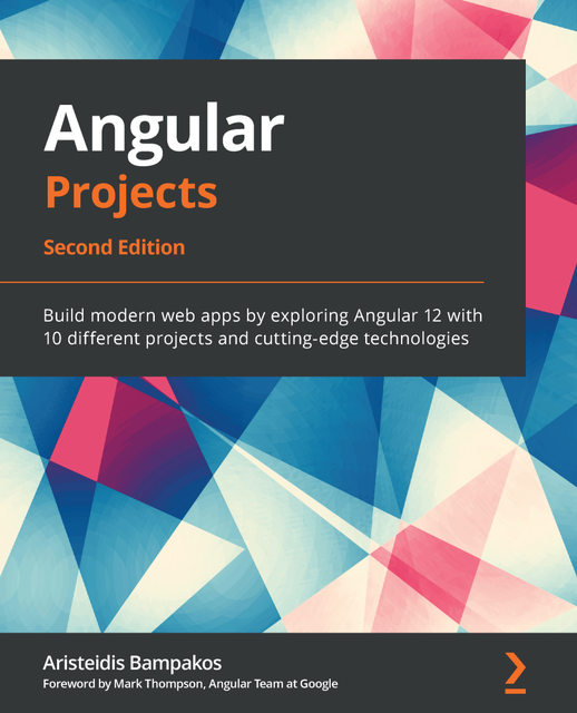 Angular Projects, Second Edition, Aristeidis Bampakos