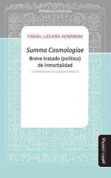 Summa Cosmologiae – Breve tratado (político) de inmortalidad, Fabián Ludueña Romandini