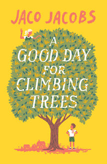A Good Day for Climbing Trees, Jaco Jacobs