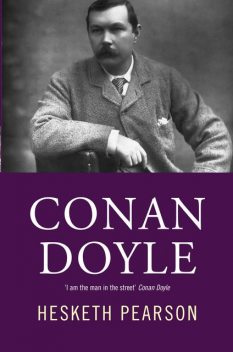 Conan Doyle: His Life And Art, Hesketh Pearson