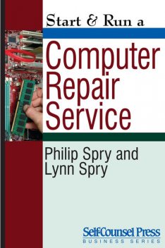Start & Run a Computer Repair Service, Lynn Spry, Philip Spry