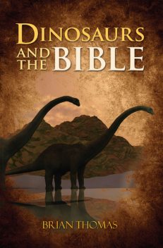 Dinosaurs and the Bible, Brian Thomas