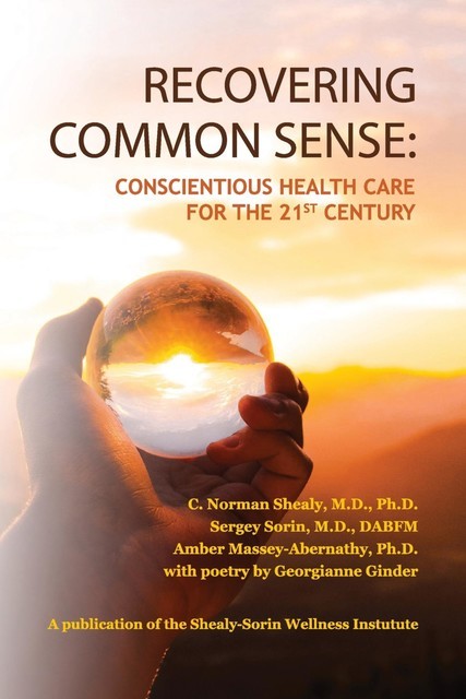 Recovering Common Sense, C.Norman Shealy, Amber Massey-Abernathy, Sergey Sorin