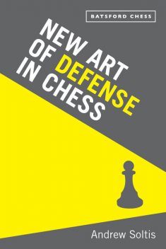 New Art of Defence in Chess, Andrew Soltis
