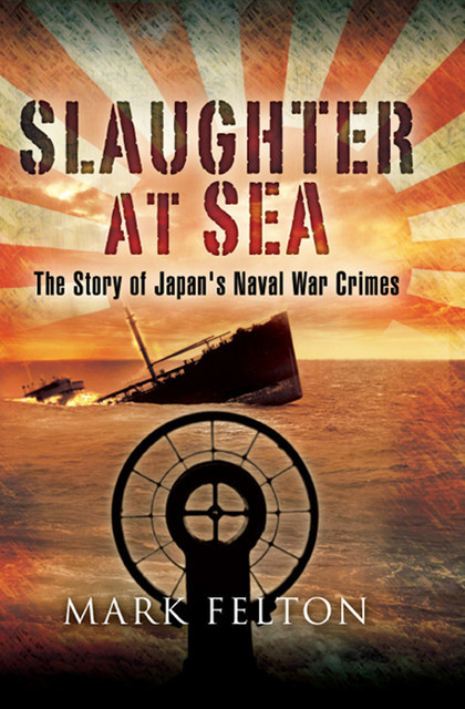 Slaughter at Sea, Mark Felton