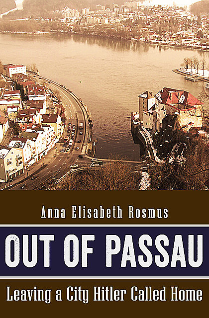 Out of Passau, Anna E Rosmus