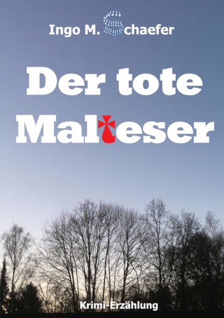 Der tote Malteser, Ingo M Schaefer