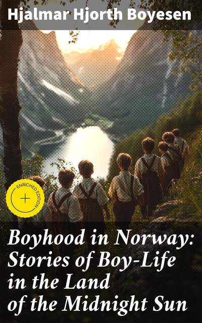 Boyhood in Norway: Stories of Boy-Life in the Land of the Midnight Sun, Hjalmar Hjorth Boyesen