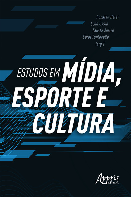 Estudos em Mídia, Esporte e Cultura, Ronaldo Helal, Carol Fontenelle, Fausto Amaro, Leda Costa