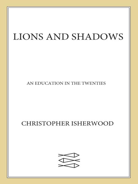 Lions and Shadows, Christopher Isherwood