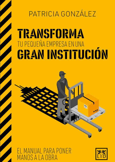 Transforma tu pequeña empresa en una gran institución, Patricia González